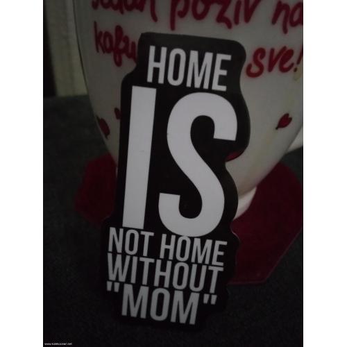 Home is not home without "mom" nalepnica