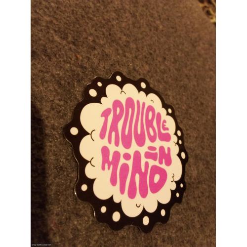 Trouble in mind nalepnica