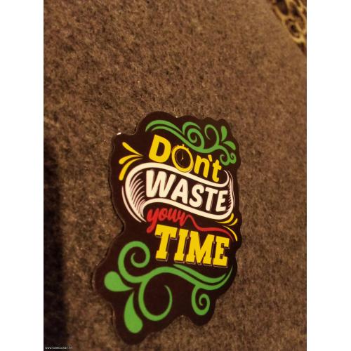 Don't waste your time nalepnica